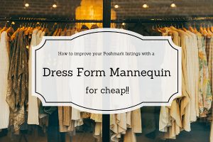 How to improve your Poshmark listings with a cheap dress form mannequin ...
